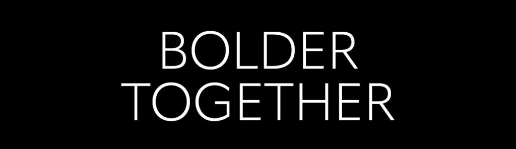 "bolder together"
